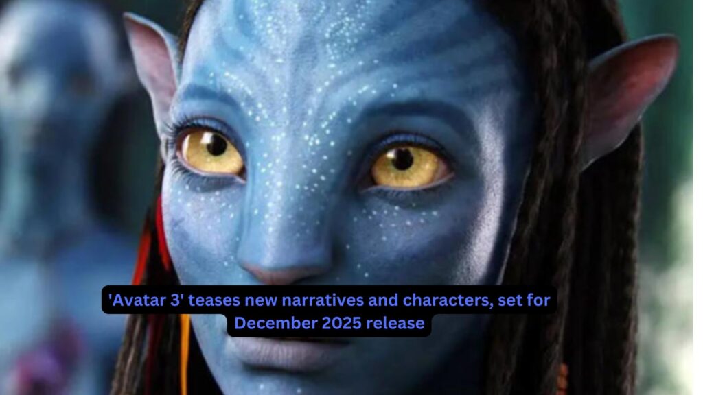 'avatar 3' teases new narratives and characters, set for december 2025 release