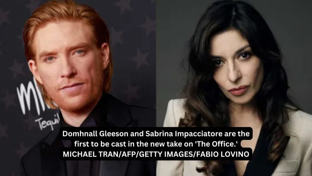 Domhnall gleeson and sabrina impacciatore are the first to be cast in the new take on 'the office. ' michael tran/afp/getty images/fabio lovino