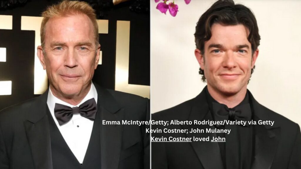 Emma mcintyre/getty; alberto rodriguez/variety via getty kevin costner; john mulaney kevin costner loved john