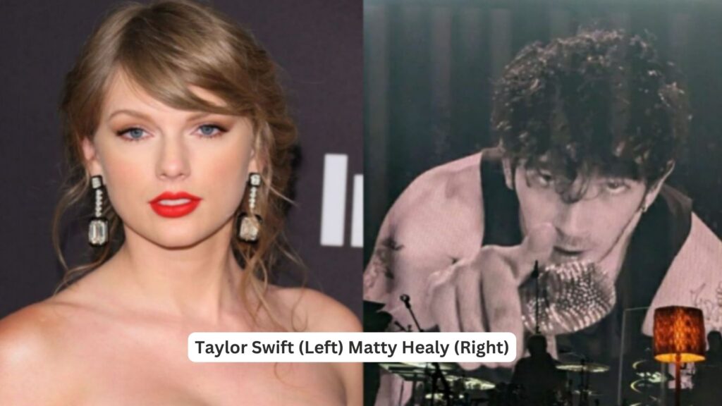 Taylor swift (left) matty healy (right)