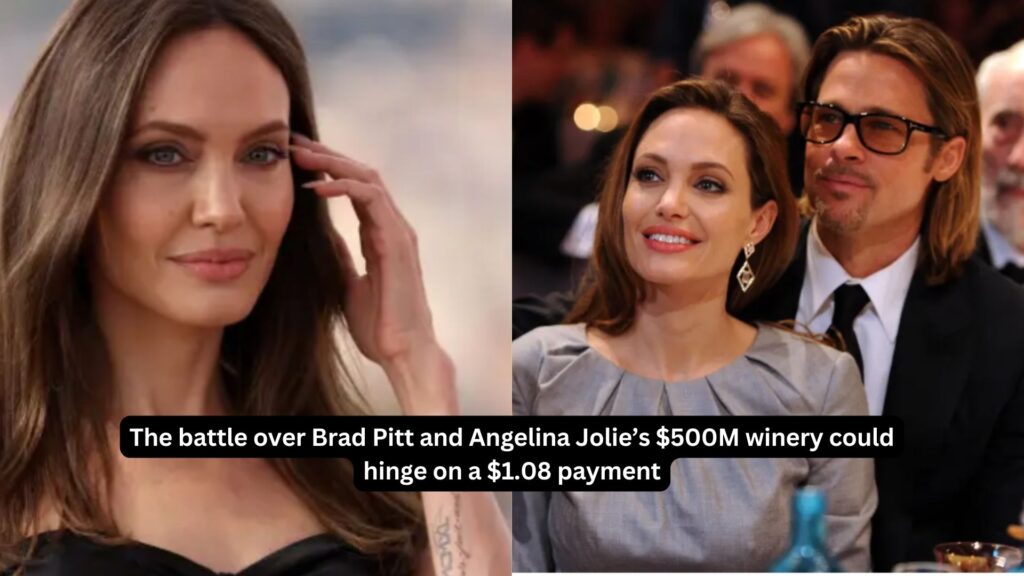 The battle over brad pitt and angelina jolie’s $500m winery could hinge on a $1. 08 payment