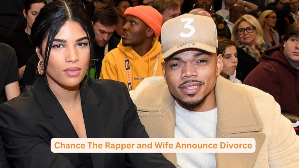 Chance the rapper and wife announce divorce