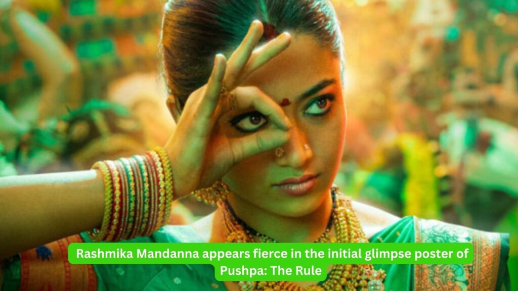 Rashmika mandanna appears fierce in the initial glimpse poster of pushpa: the rule