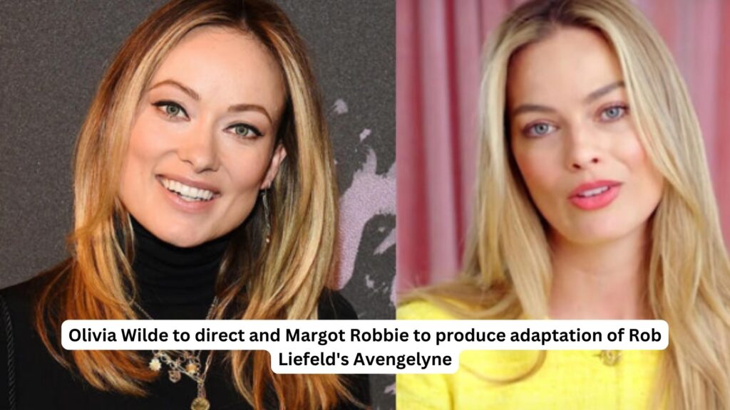 Olivia wilde to direct and margot robbie to produce adaptation of rob liefeld's avengelyne