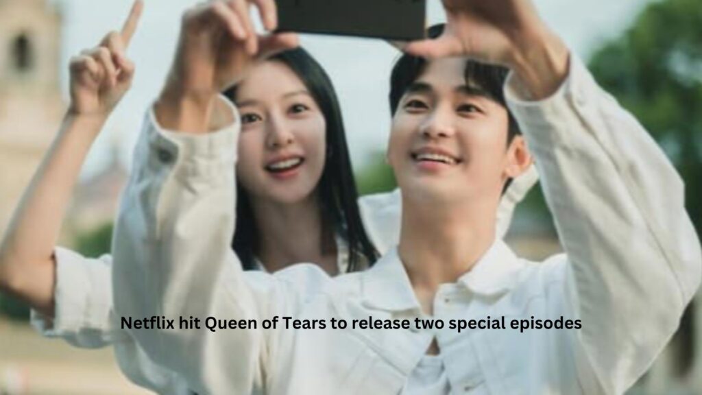 Netflix hit queen of tears to release two special episodes