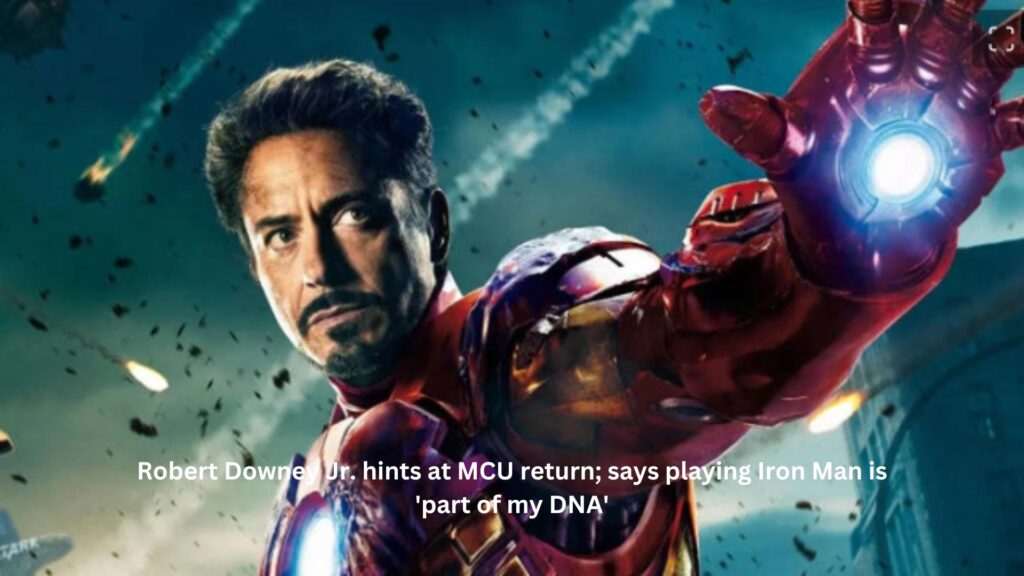 Robert downey jr. Hints at mcu return; says playing iron man is 'part of my dna'