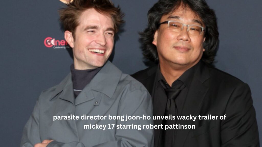 Parasite director bong joon-ho unveils wacky trailer of mickey 17 starring robert pattinson