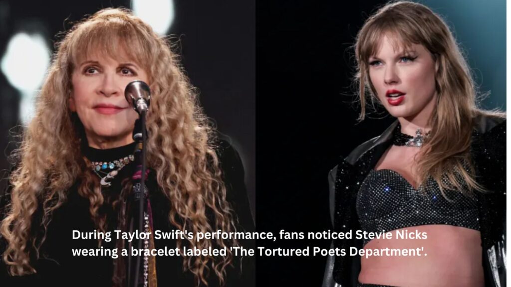 During taylor swift's performance, fans noticed stevie nicks wearing a bracelet labeled 'the tortured poets department'.