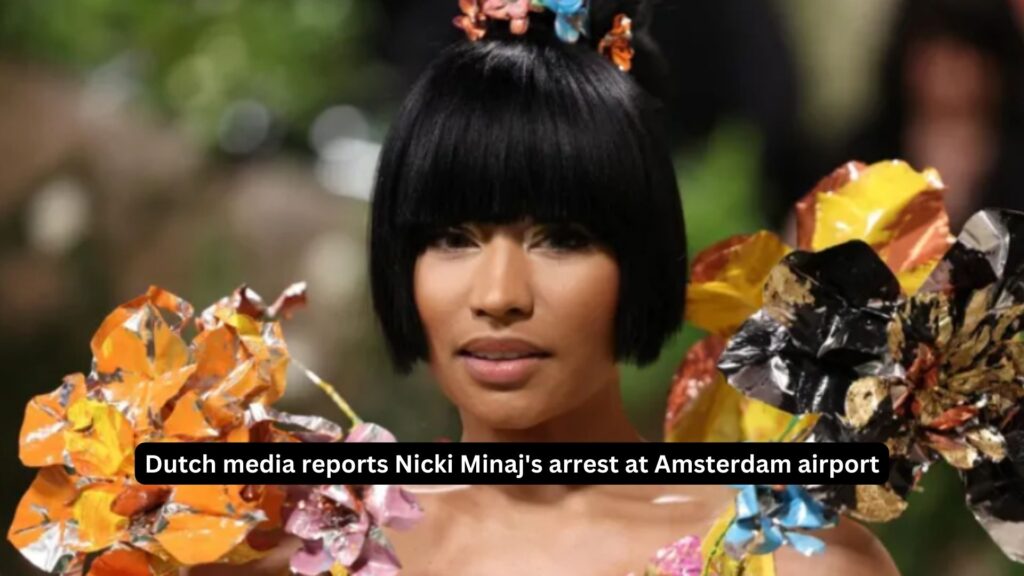 Dutch media reports nicki minaj's arrest at amsterdam airport