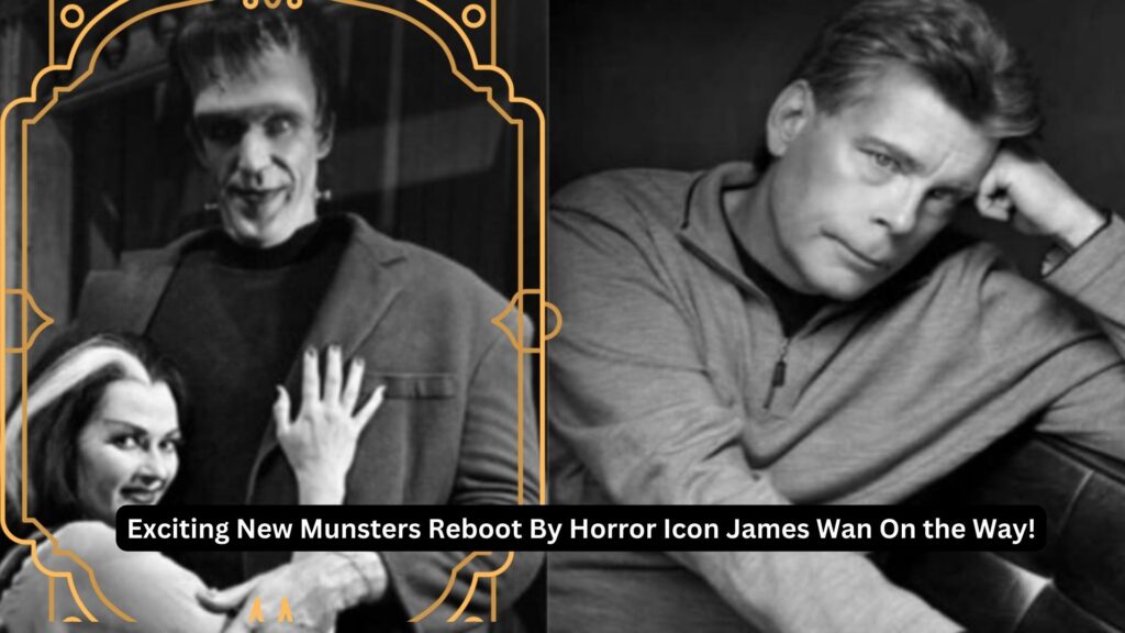 Exciting new munsters reboot by horror icon james wan on the way!