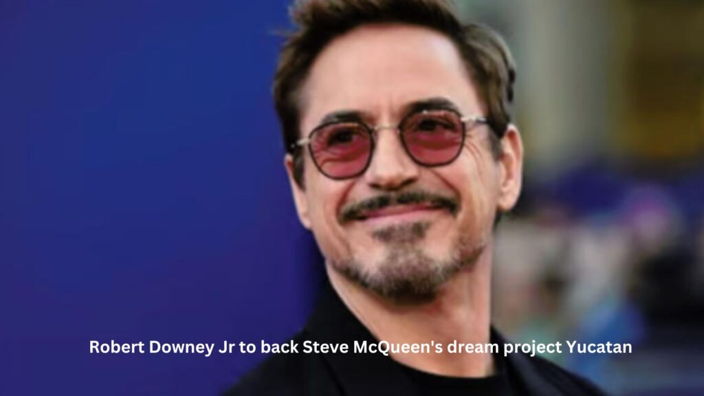 Robert downey jr to back steve mcqueen's dream project yucatan