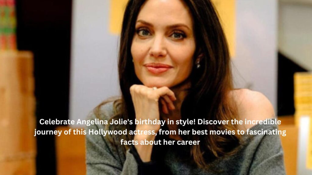 Celebrate angelina jolies birthday in style discover the incredible journey of this hollywood actress from her best movies to fascinating facts about her career