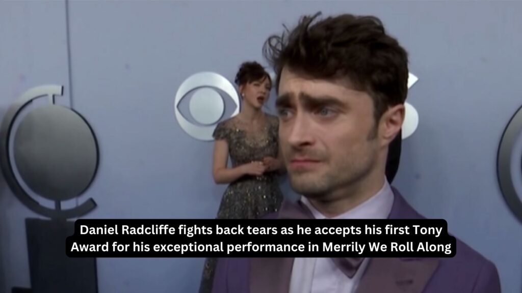 Daniel radcliffe fights back tears as he accepts his first tony award for his exceptional performance in merrily we roll along