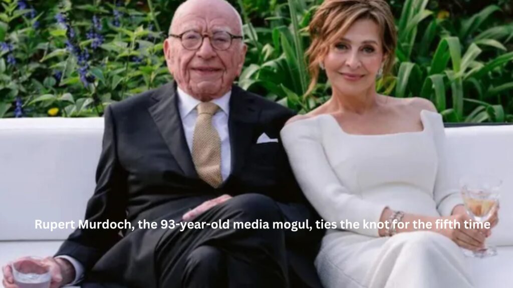 Rupert murdoch the 93 year old media mogul ties the knot for the fifth time